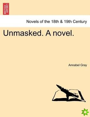 Unmasked. a Novel.