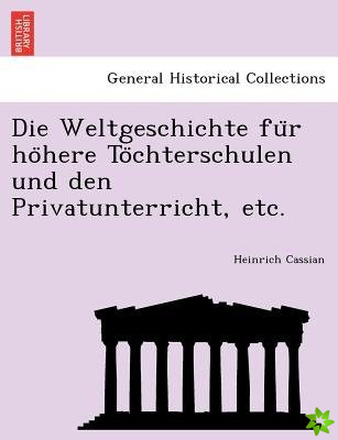 Weltgeschichte Fu R Ho Here to Chterschulen Und Den Privatunterricht, Etc.