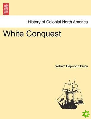 White Conquest Vol. I.
