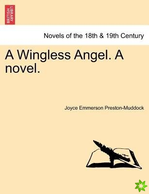 Wingless Angel. a Novel.