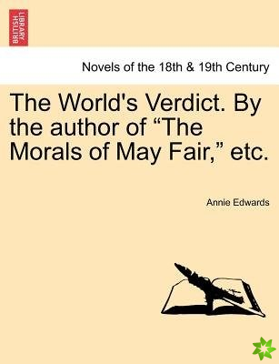 World's Verdict. by the Author of the Morals of May Fair, Etc.