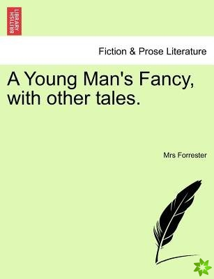 Young Man's Fancy, with Other Tales.