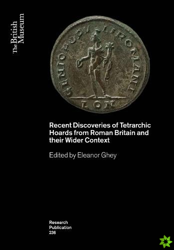 Recent Discoveries of Tetrarchic Hoards from Roman Britain and their Wider Context