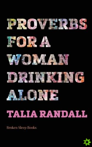 Proverbs for a Woman Drinking Alone