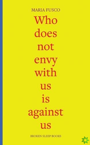 Whoe Does Not Envy with Us is Against Us