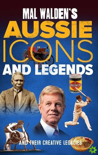 Mal Walden's Aussie Icons and Legends