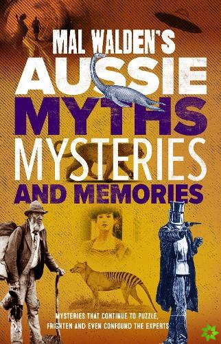 Mal Walden's Aussie Myths, Mysteries and Memories