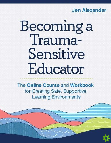 Becoming A Trauma-Sensitive Educator