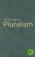 Getting to Pluralism