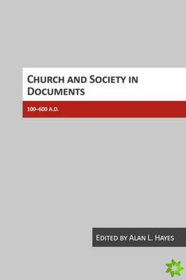 Church and Society in Documents, 100-600 AD
