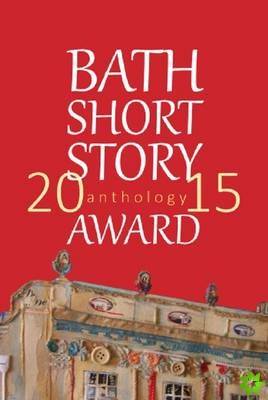 Bath Short Story Award Anthology 2015
