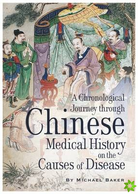 Chronological Journey Through Chinese Medical History on the Causes of Disease