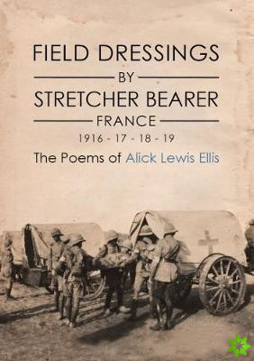Field Dressings By Stretcher Bearer - France 1916 - 17 - 18 - 19