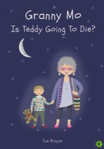 GRANNY MO - IS TEDDY GOING TO DIE?
