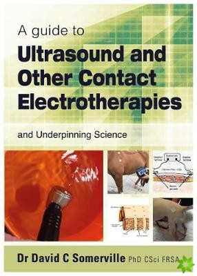 Guide to Ultrasound and Other Contact Electrotherapies and Underpinning Science
