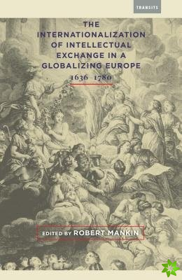 Internationalization of Intellectual Exchange in a Globalizing Europe, 16361780