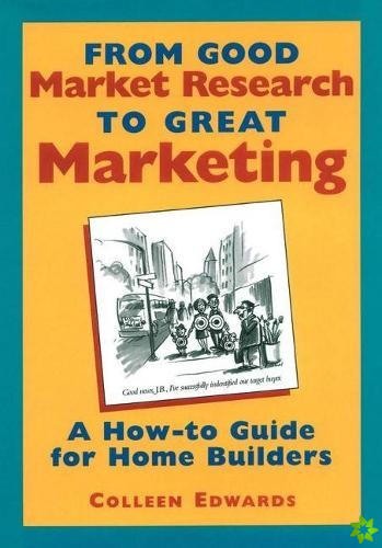 From Good Market Research To Great Marketing