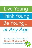 Live Young, Think Young, be Young