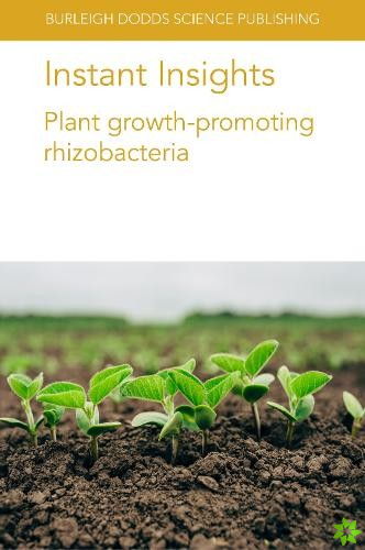 Instant Insights: Plant Growth-Promoting Rhizobacteria