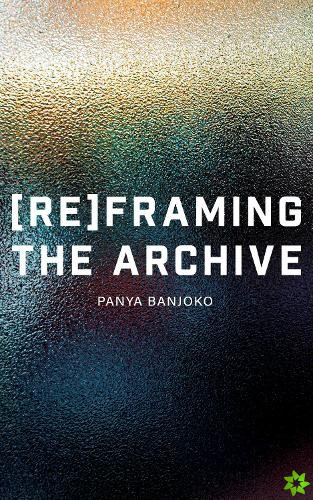 Reframing the Archive