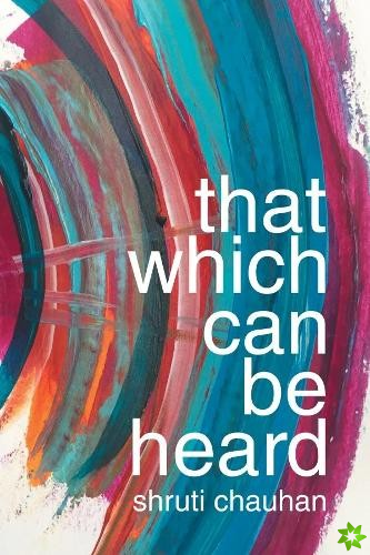 That Which Can Be Heard