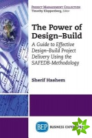 Power of Design-Build: An Innovative Approach to Design-Build Project Delivery Using the SAFEDB-Methodology