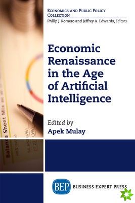 Economic Renaissance In the Age of Artificial Intelligence