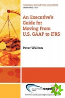 Executive's Guide For Moving From US GAAP To IFRS