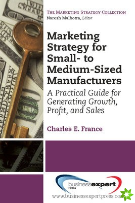 Marketing Strategy for Small- to Medium-Sized Manufacturers