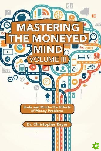 Mastering the Moneyed Mind, Volume III