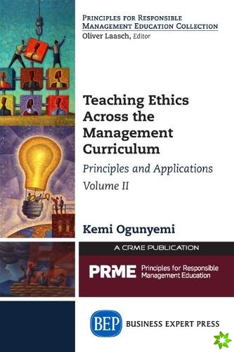 Teaching Ethics Across the Management Curriculum, Volume II
