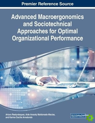 Advanced Macroergonomics and Sociotechnical Approaches for Optimal Organizational Performance