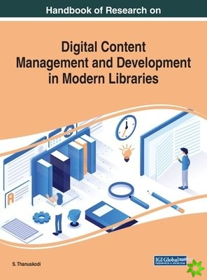 Handbook of Research on Digital Content Management and Development in Modern Libraries