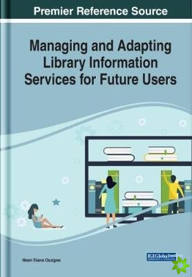Managing and Adapting Library Information Services for Future Users