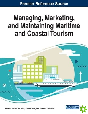 Managing, Marketing, and Maintaining Maritime and Coastal Tourism
