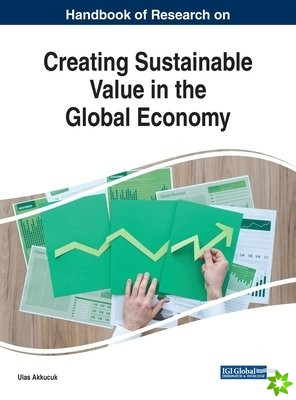 Recent Developments on Creating Sustainable Value in the Global Economy