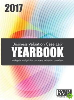 Business Valuation Case Law Yearbook, 2017 Edition