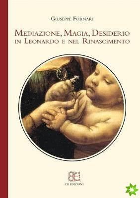 Mediazione, Magia, Desiderio in Leonardo e nel Rinascimento