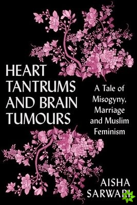 Heart Tantrums and Brain Tumours