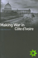 Making War in Cote d'Ivoire