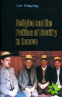 Religion and the Politics of Identity in Kosovo