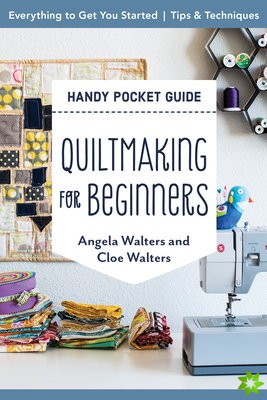 Handy Pocket Guide: Quiltmaking for Beginners