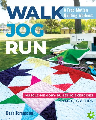 Walk, Jog, Run A Free-Motion Quilting Workout
