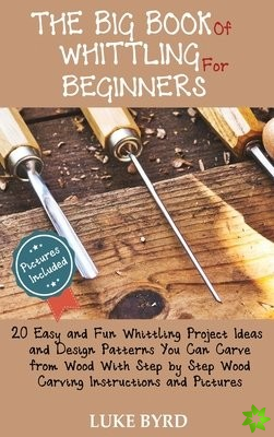Big Book of Whittling for Beginners