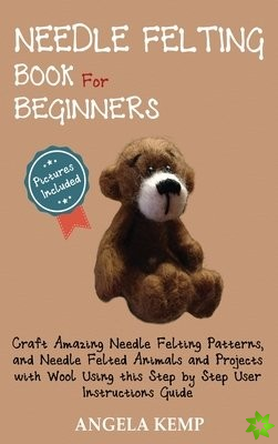 Needle Felting Book for Beginners