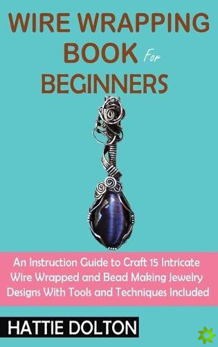 Wire Wrapping Book for Beginners