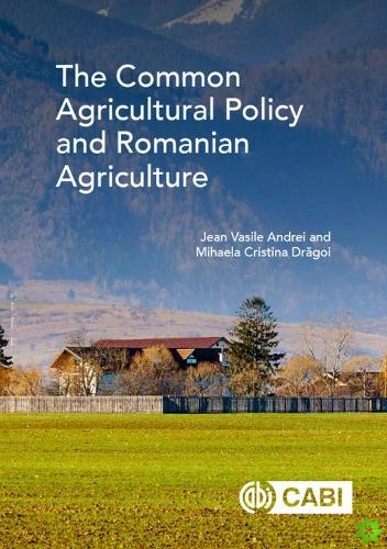 Common Agricultural Policy and Romanian Agriculture, The