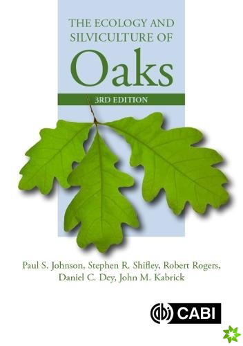 Ecology and Silviculture of Oaks, The