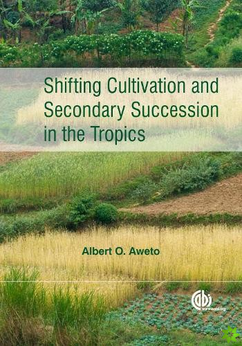 Shifting Cultivation and Secondary Succession in the Tropics