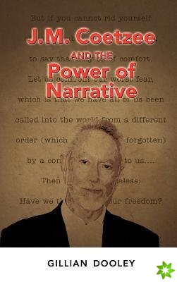 J.M. Coetzee and the Power of Narrative